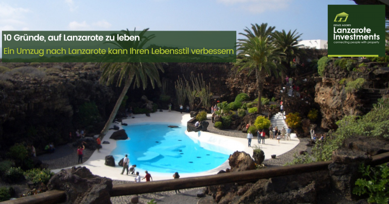 Denkst du daran, umzuziehen? Hier sind Gründe, warum Lanzarote dein nächstes Zuhause sein sollte